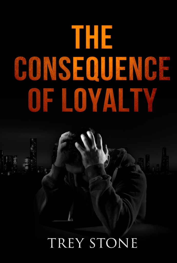 Book cover of The Consequence of Loyalty by Trey Stone