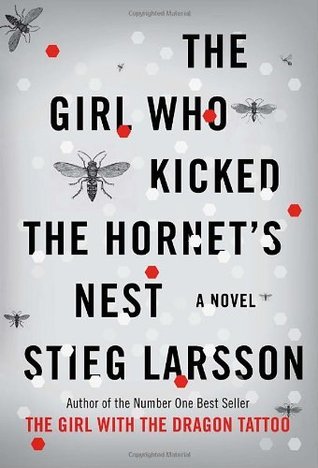The Girl Who Kicked The Hornet's Nest by Stieg Larsson